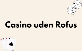 Casino Uden ROFUS med Lav Indbetaling og Spændende Spil Casino Uden ROFUS med Lav Indbetaling og Spændende Spil